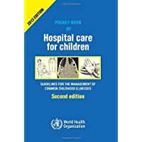 Pocket book of hospital care for children: guidelines for the management of common illness